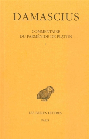 Commentaire du Parménide de Platon. Vol. 1 - Damascius le Diadoque