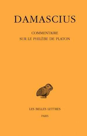 Commentaire sur le Philèbe de Platon - Damascius le Diadoque