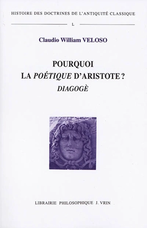 Pourquoi la Poétique d'Aristote ? : diagogè - Claudio William Veloso