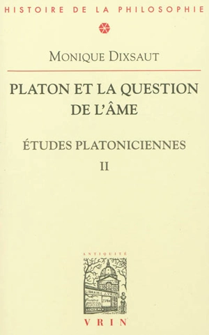 Etudes platoniciennes. Vol. 2. Platon et la question de l'âme - Monique Dixsaut