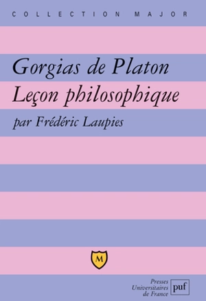 Gorgias de Platon : leçon philosophique - Frédéric Laupies