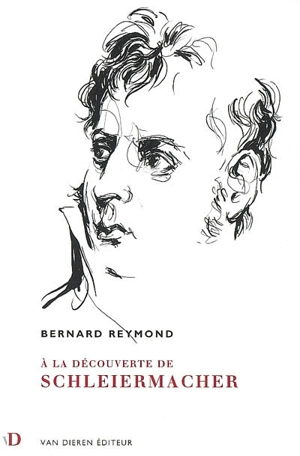 A la découverte de Schleiermacher - Bernard Reymond