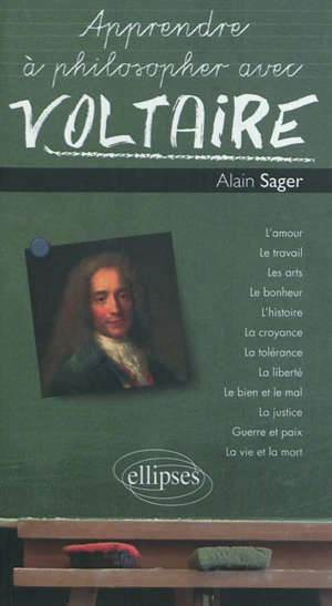 Apprendre à philosopher avec Voltaire - Alain Sager