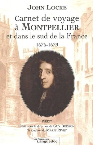 Carnet de voyage à Montpellier et dans le sud de la France (1676-1679) - John Locke