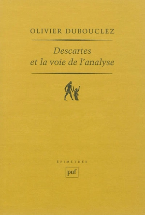 Descartes et la voie de l'analyse - Olivier Dubouclez