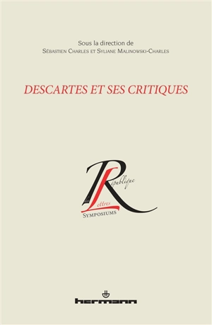 Descartes et ses critiques : actes du colloque international organisé dans le cadre du Congrès annuel de l'Association francophone pour le savoir, Québec, mai 2008 - Association francophone pour le savoir. Congrès (2008 ; Québec, Canada)