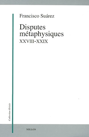 Disputes métaphysiques, XXVIII-XXIX - Francisco Suárez