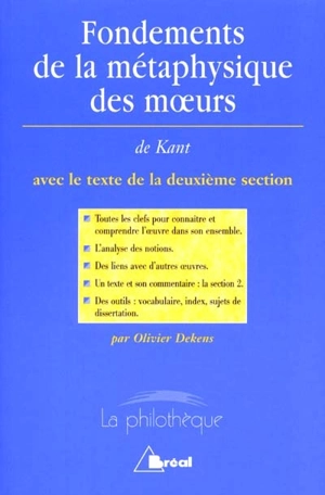 Fondements de la métaphysique des moeurs, Emmanuel Kant : avec le texte de la deuxième section - Olivier Dekens