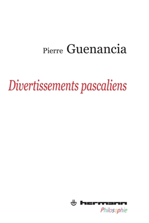 Divertissements pascaliens - Pierre Guenancia