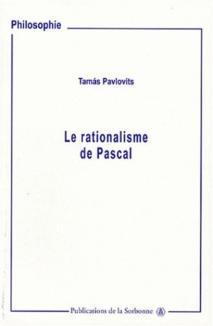 Le rationalisme de Pascal - Tamás Pavlovits