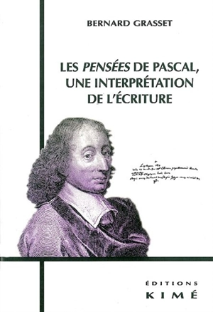 Les Pensées de Pascal : une interprétation de l'écriture - Bernard Grasset