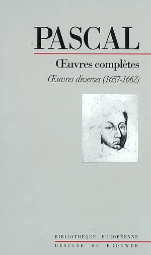 Oeuvres complètes. Vol. 4. Oeuvres diverses (1657-1662) - Blaise Pascal