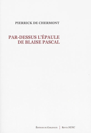 Par-dessus l'épaule de Blaise Pascal - Pierrick de Chermont