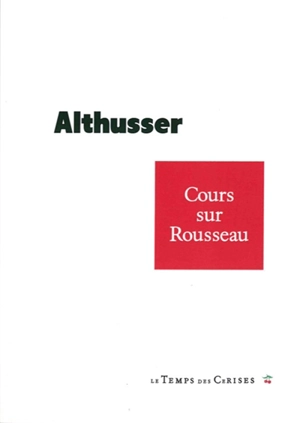 Cours sur Rousseau, 1972 - Louis Althusser