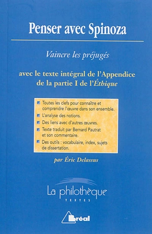 Penser avec Spinoza : vaincre les préjugés : avec le texte intégral de l'appendice de la partie I de l'Ethique - Eric Delassus