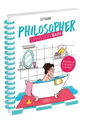 Philosopher dans son bain : un livre résistant à l'eau, aux bulles et au savon ! - Guy Solenn