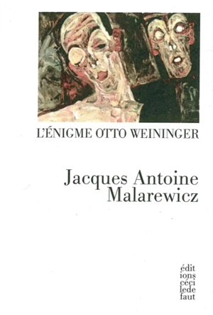 L'énigme Otto Weininger - Jacques-Antoine Malarewicz