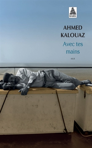 Avec tes mains : récit - Ahmed Kalouaz