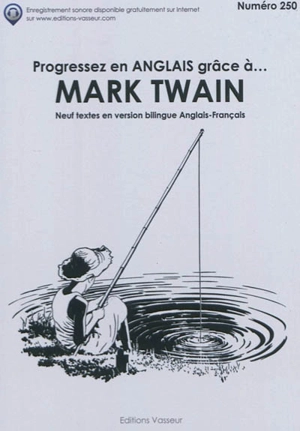 Progressez en anglais grâce à... Mark Twain : neuf textes en version bilingue anglais-français - Mark Twain