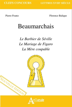 Beaumarchais : Le barbier de Séville, Le mariage de Figaro, La mère coupable - Pierre Frantz