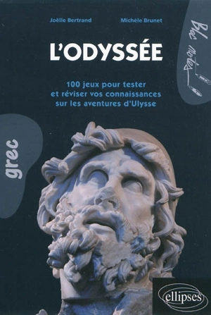 L'Odyssée : 100 jeux pour tester et réviser vos connaissances sur les aventures d'Ulysse - Joëlle Bertrand