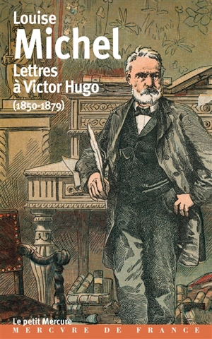 Lettres à Victor Hugo : 1850-1879 - Louise Michel