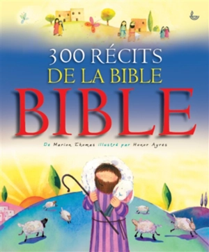 300 récits de la Bible - Marion Thomas