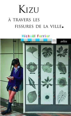 Kizu : à travers les fissures de la ville - Michaël Ferrier