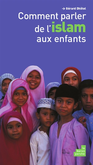 Comment parler de l'islam aux enfants - Gérard Dhôtel