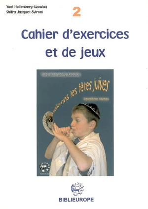 Célébrons les fêtes juives : cahier d'exercices et de jeux. Vol. 2. Niveau 2 - Yaël Hollenberg-Azoulay