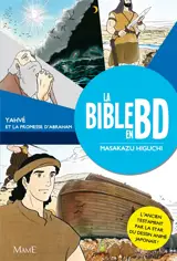 La Bible en BD. Vol. 1. Yahvé et la promesse d'Abraham - Masakazu Higuchi