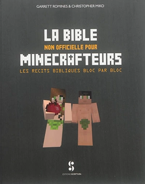 La bible non officielle pour minecrafteurs : les récits bibliques bloc par bloc - Garrett Romines