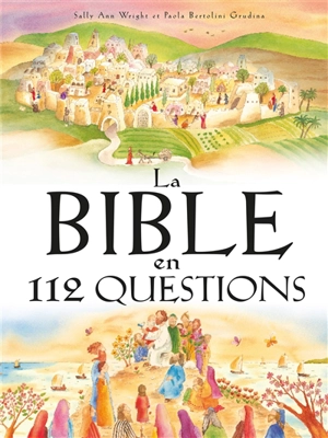 La Bible en 112 questions - Sally Ann Wright