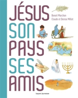 Jésus, son pays, ses amis - Benoît Marchon