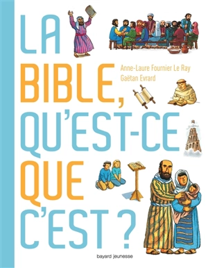 La Bible , qu'est-ce que c'est ? - Anne-Laure Fournier Le Ray