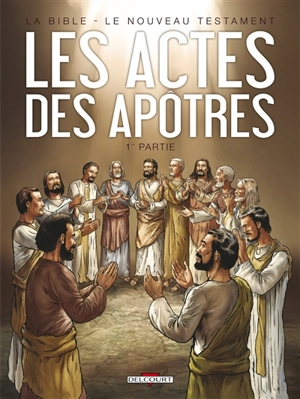 La Bible, le Nouveau Testament. Les Actes des Apôtres. Vol. 1 - Jean-Christophe Camus