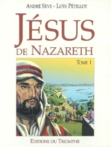 Jésus de Nazareth. Vol. 1 - André Sève