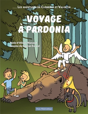 Les aventures de Clémence et Valentin. Voyage à Pardonia - Olivier Manaud