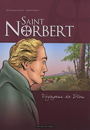 Saint Norbert : voyageur de Dieu - Marie-Thérèse Fischer