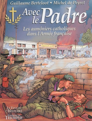 Avec le padre : les aumôniers catholiques dans l'armée française - Michel de Peyret