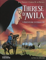 Thérèse d'Avila : l'aventure intérieure - Camille W. de Prévaux