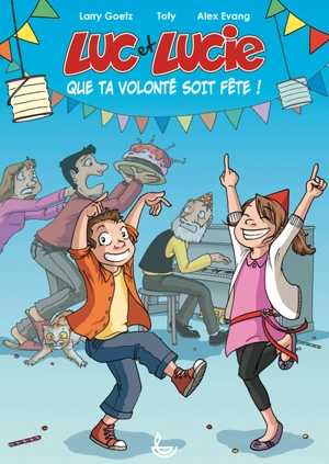 Luc et Lucie. Que ta volonté soit fête ! - Larry Goetz