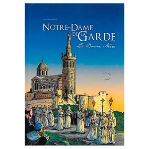 Notre-Dame de la Garde : la Bonne Mère - Jean-Marie Cuzin