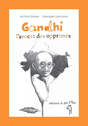 Gandhi, l'avocat des opprimés - Achmy Halley