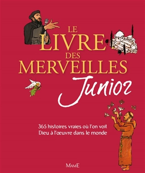 Le livre des merveilles junior : 365 histoires vraies où l'on voit Dieu à l'oeuvre dans le monde