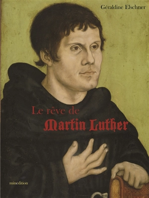 Le rêve de Martin Luther - Géraldine Elschner