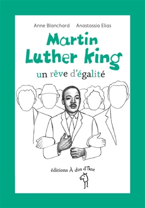 Martin Luther King : un rêve d'égalité - Anne Blanchard
