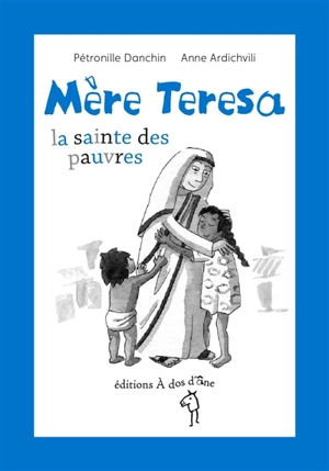 Mère Teresa, la sainte des pauvres - Pétronille Danchin