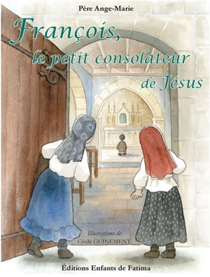 François, le petit consolateur de Jésus - Ange-Marie