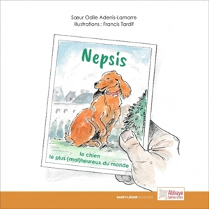 Nepsis : le chien le plus (mal)heureux du monde - Odile Adenis-Lamarre